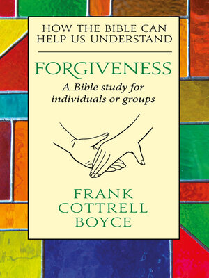 cover image of Forgiveness: How the Bible Can Help Us Understand